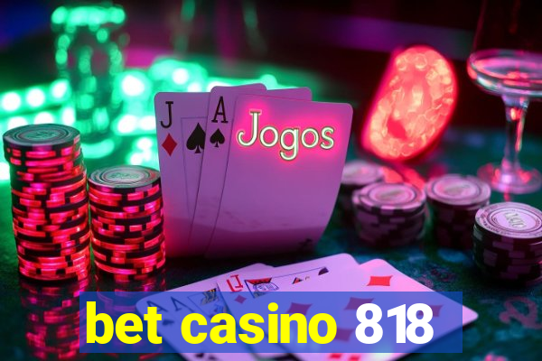 bet casino 818