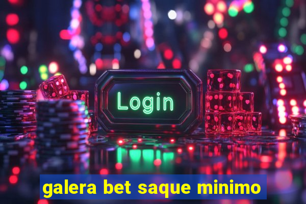 galera bet saque minimo