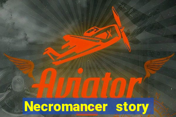 Necromancer story mod apk (unlimited skill points