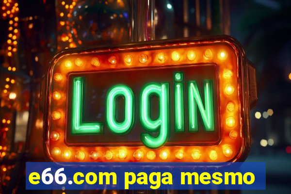 e66.com paga mesmo