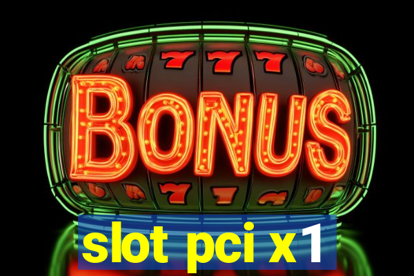 slot pci x1