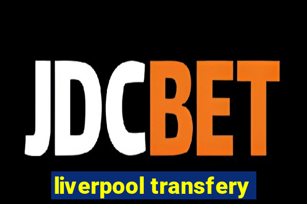 liverpool transfery