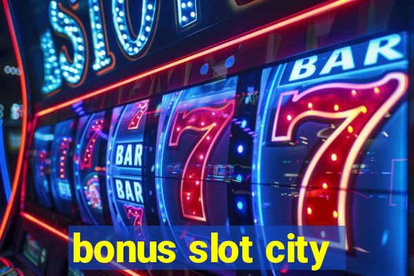 bonus slot city