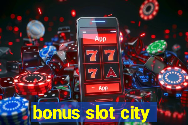 bonus slot city