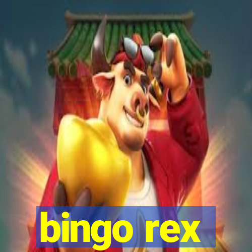 bingo rex