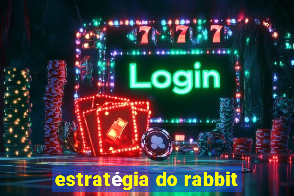 estratégia do rabbit