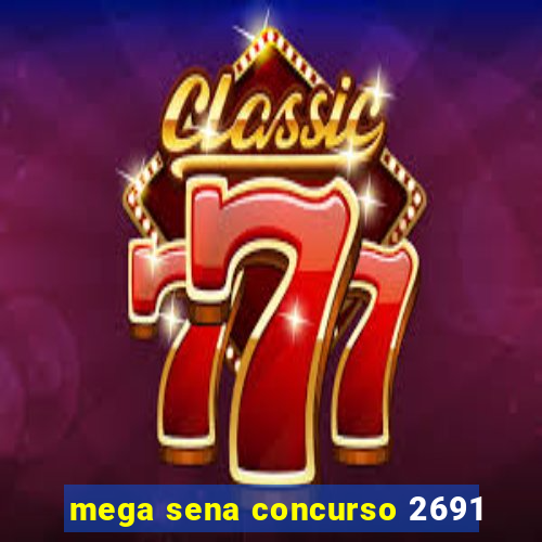 mega sena concurso 2691