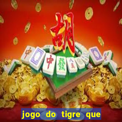 jogo do tigre que paga mais