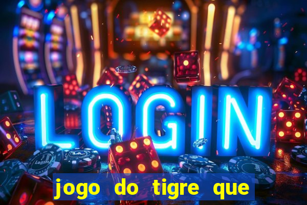 jogo do tigre que paga mais