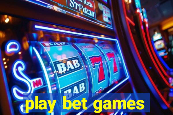 play bet games