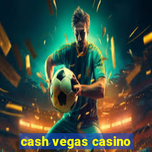 cash vegas casino