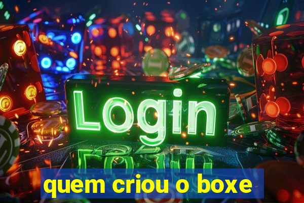 quem criou o boxe