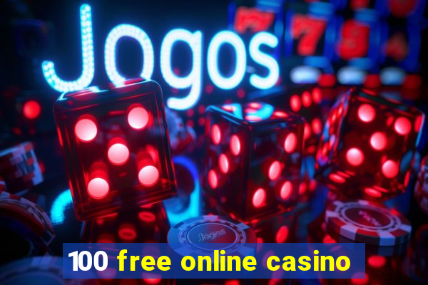 100 free online casino