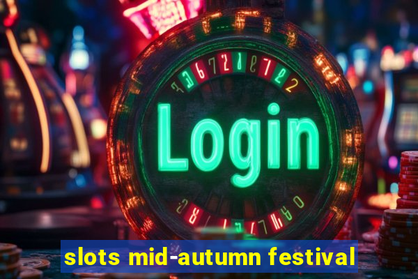 slots mid-autumn festival