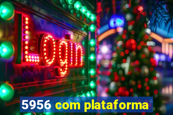 5956 com plataforma