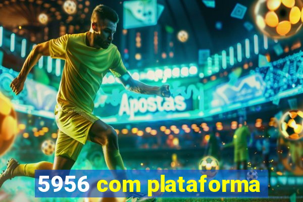 5956 com plataforma