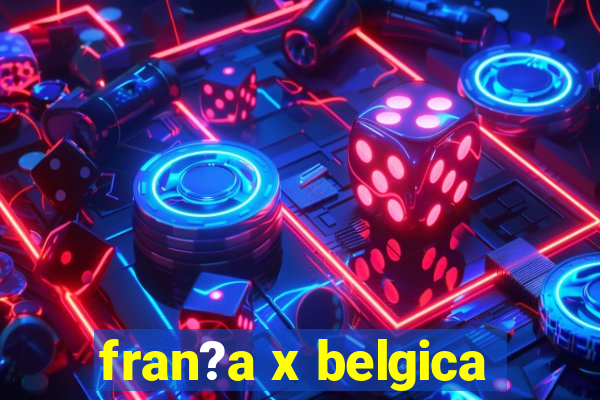 fran?a x belgica