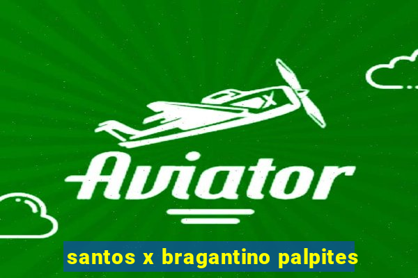 santos x bragantino palpites