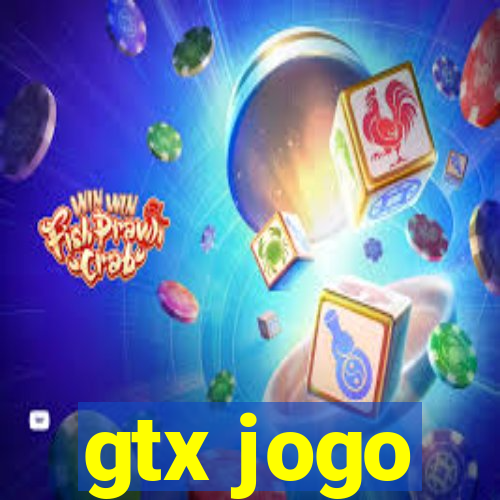 gtx jogo