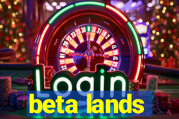 beta lands