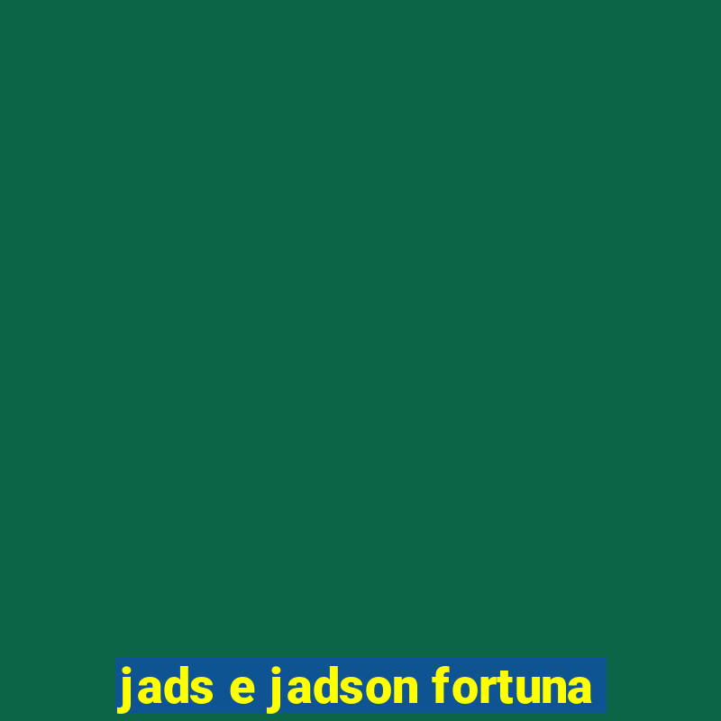 jads e jadson fortuna