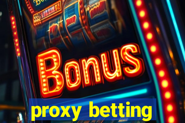 proxy betting