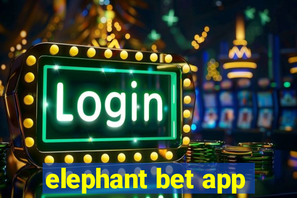 elephant bet app