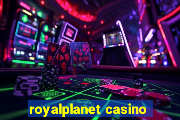 royalplanet casino