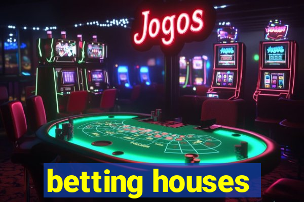 betting houses