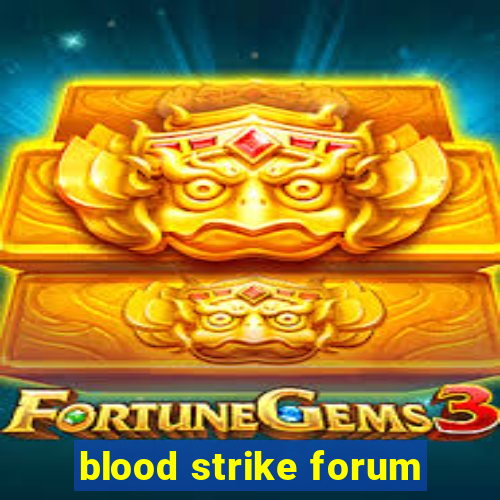 blood strike forum