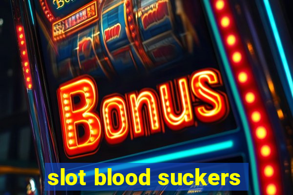 slot blood suckers