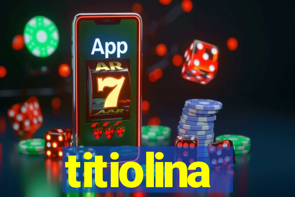 titiolina