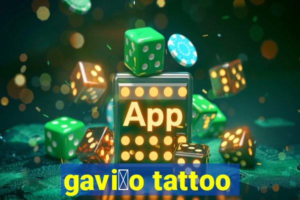 gavi茫o tattoo