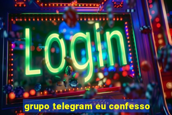 grupo telegram eu confesso