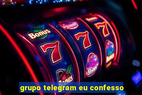 grupo telegram eu confesso