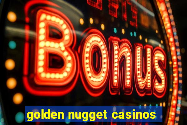 golden nugget casinos