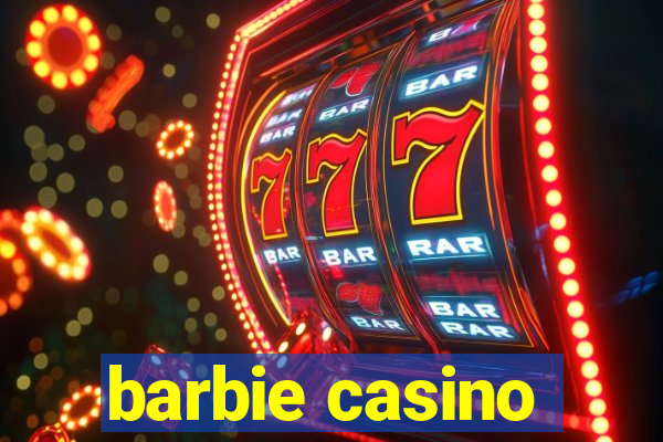 barbie casino