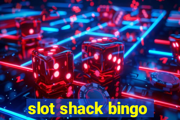 slot shack bingo