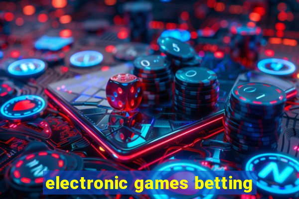 electronic games betting