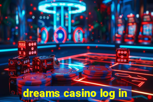 dreams casino log in