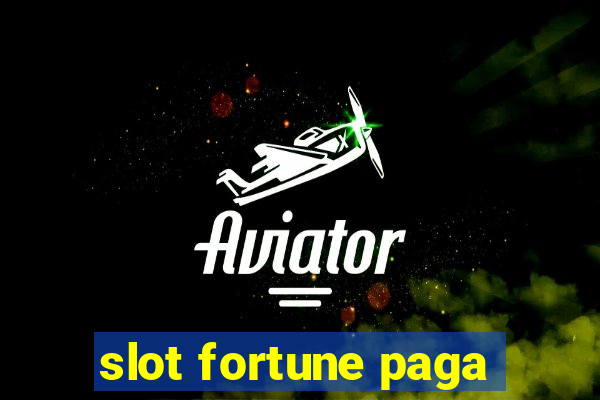 slot fortune paga