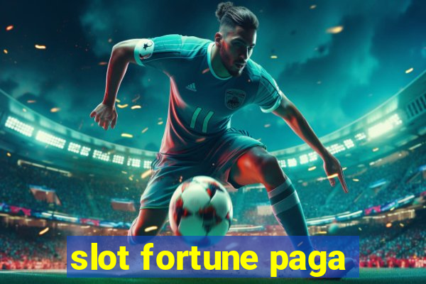 slot fortune paga