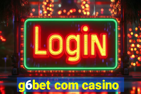 g6bet com casino