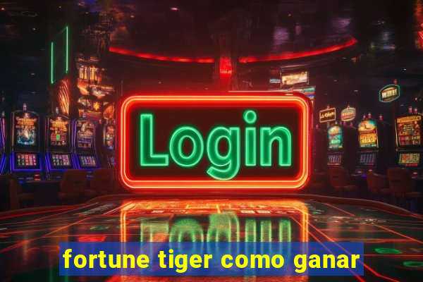 fortune tiger como ganar