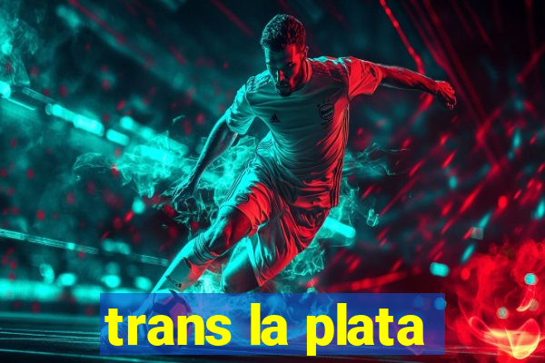 trans la plata