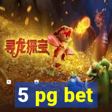 5 pg bet