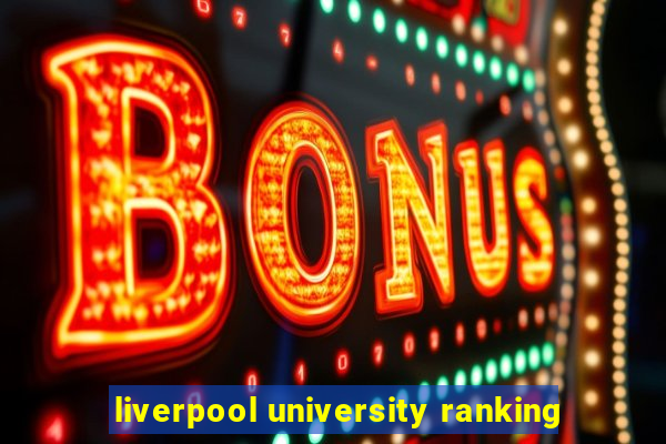 liverpool university ranking