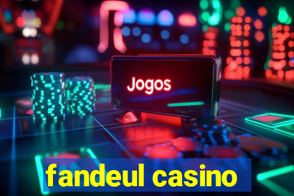 fandeul casino