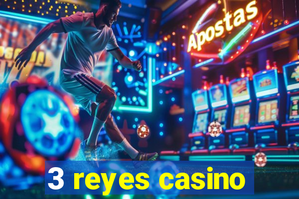 3 reyes casino