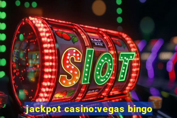 jackpot casino:vegas bingo